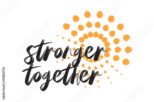 Modern, simple, vibrant typographic design of a saying "Stronger Together" in black and yellow colors. Cool, urban, trendy and playful graphic vector art