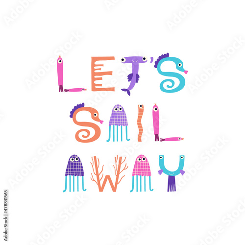 Let's sail away - ocean themed lettering saying. Vector illustration.
