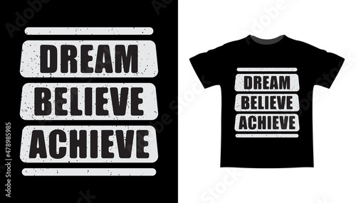 Dream believe achieve typography slogan t-shirt design