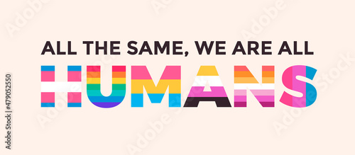 Sexual Identity Flags with all the same, we are all humans placard, pride day concept.