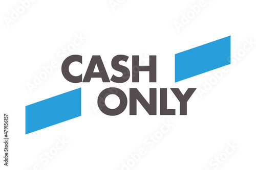Modern, simple, bold typographic design of a saying "Cash Only" in blue and grey colors. Cool, urban, trendy and vibrant graphic vector art