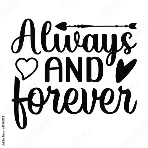 Always and forever,  black white hand written lettering about love to valentines day design poster, greeting card, photo album, banner, calligraphy vector illustration