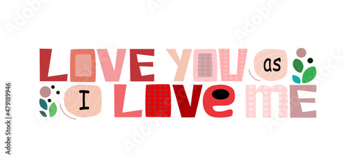 Love you as I love me phrase vector graphic design. Love quotes. affirmation, motivation. Valentines day love concept theme romance , relation message communication. web blog page.