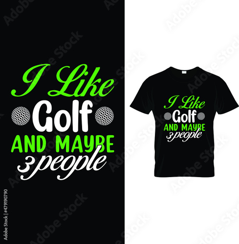 I like golf and maybe 3 people... t-shirt