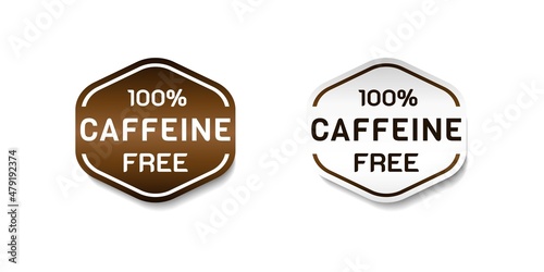 Hundred Percent Caffeine Free Label Sticker. With gradient brown and white color. Premium and luxury button template