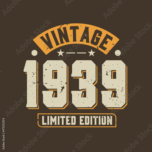 Vintage 1939 Limited Edition. 1939 Vintage Retro Birthday