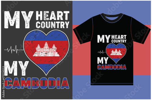 My Heart, My Country, My Cambodia. Cambodia Flag T-shirt Designs.Typography Vector Design. 