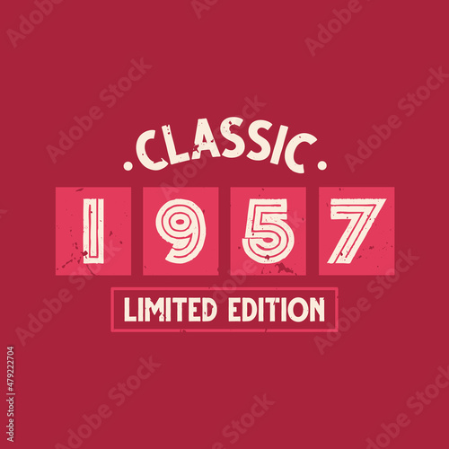 Classic 1957 Limited Edition. 1957 Vintage Retro Birthday