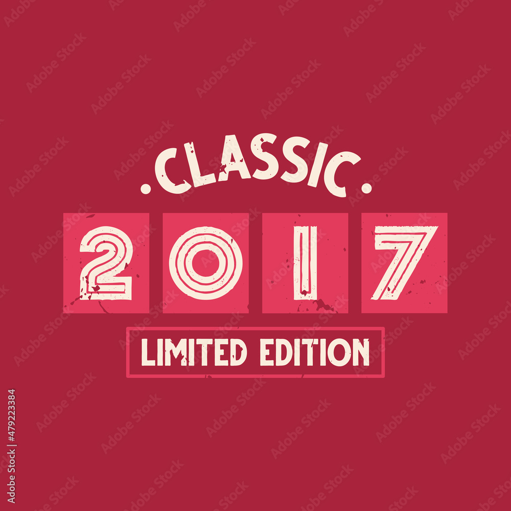 Classic 2017 Limited Edition. 2017 Vintage Retro Birthday