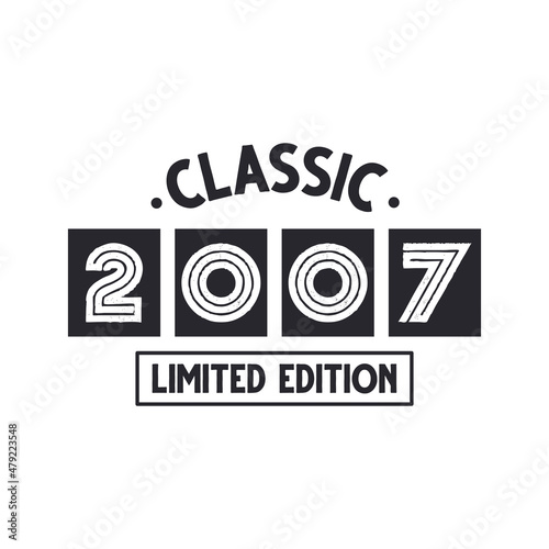 Born in 2007 Vintage Retro Birthday, Classic 2007 Limited Edition