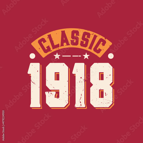 Classic 1918. 1918 Vintage Retro Birthday