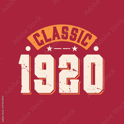 Classic 1920. 1920 Vintage Retro Birthday