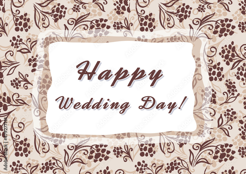 Happy wedding day. Lettering sign in frame. Calligraphy words for greeting cards. Wedding invitations. Colorful Background. Watercolor brown and beige colors. flowers and leaves