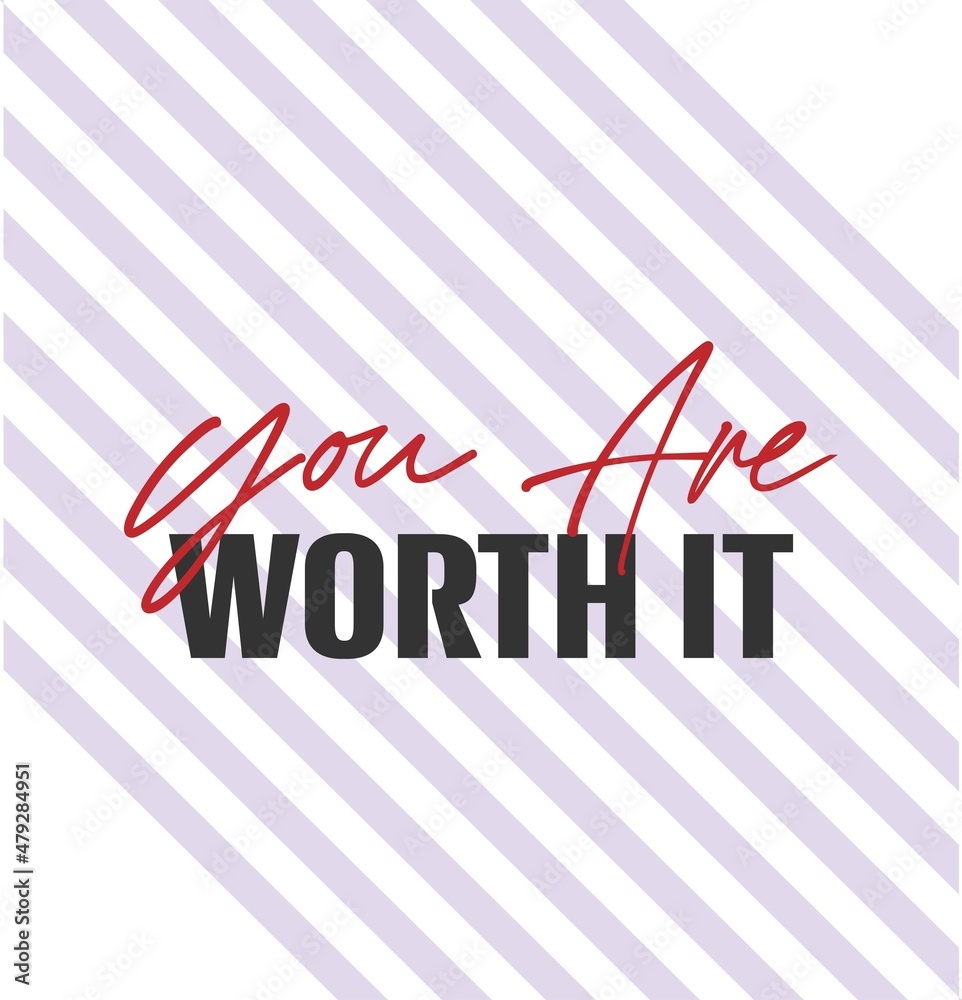 "You Are Worth It". Inspirational and Motivational Quotes Vector ...
