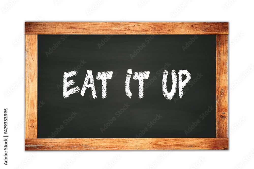 EAT IT UP text written on wooden frame school blackboard. EAT IT UP text written on wooden frame school blackboard.