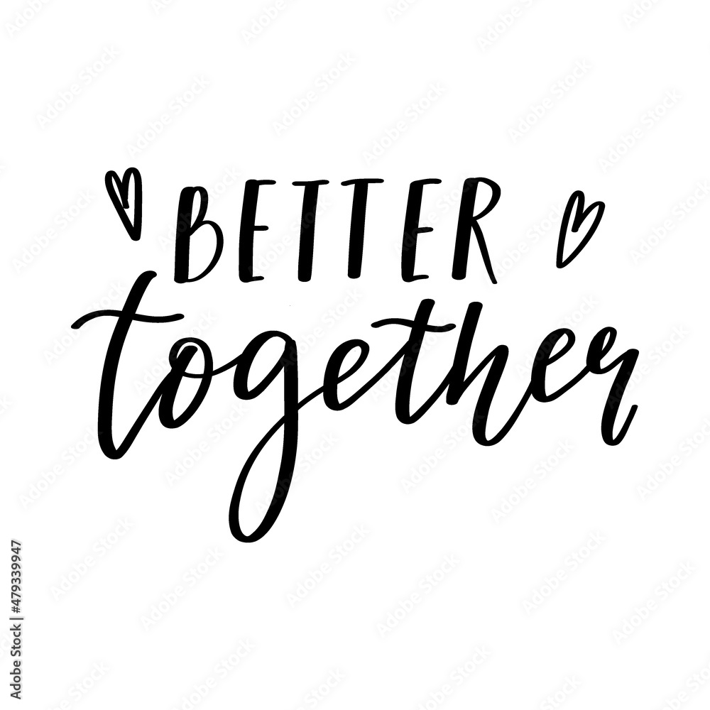 The handwritten phrase Better together. Hand lettering. Words on the theme of Valentine's Day. Black and white vector silhouette isolated on a white background.