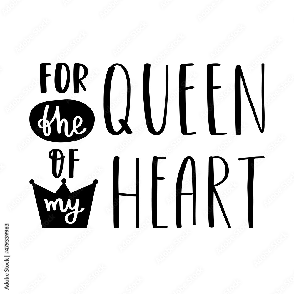 The handwritten phrase For the queen of my heart. Hand lettering. Words on the theme of Valentine's Day. Black and white vector silhouette isolated on a white background.