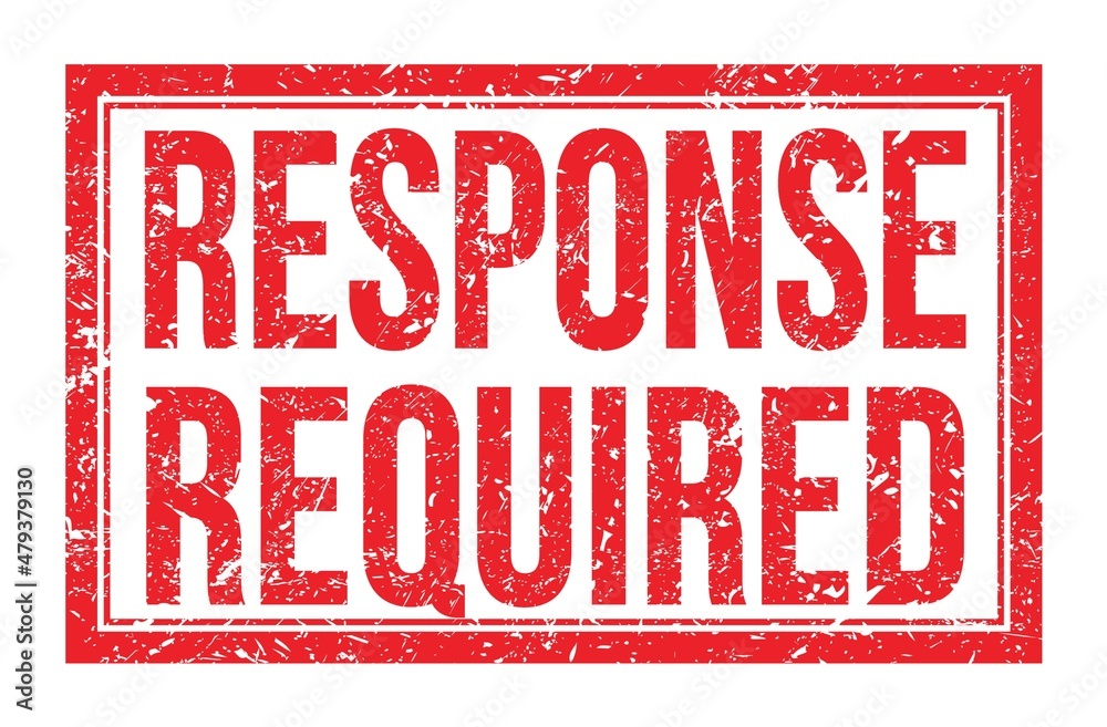 RESPONSE REQUIRED, words on red rectangle stamp sign RESPONSE REQUIRED, words on red rectangle stamp sign