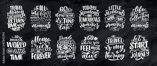 Set with life style inspiration quotes about travel and good moments, hand drawn lettering slogans for posters and prints. Motivational typography. Calligraphy graphic design elements. Vector