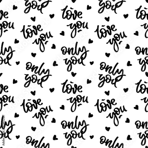 Words love you and only you as seamless vector pattern. One color repeatable backdrop. Valentines day wallpaper.