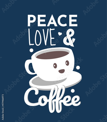lettering quote. Peace, love, coffee words and cute cup design