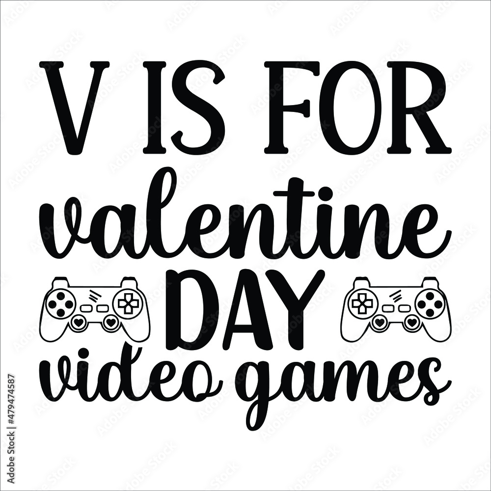 V is for valentine day video games, T-shirt. Graphic design. Typography design. Valentine t-shirt svg vector file V is for valentine day video games, T-shirt. Graphic design. Typography design. Valentine t-shirt svg vector file