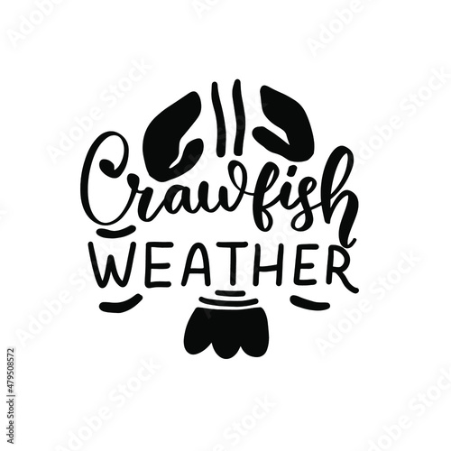 Crawfish weather. Mardi gras crawfish quote. Holidays hand lettering design element.