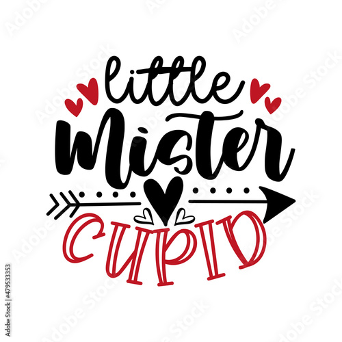 Little mister cupid - funny phrase for Valentine s Day. Good for baby clothes  childhood  poster  card  mug and other design.