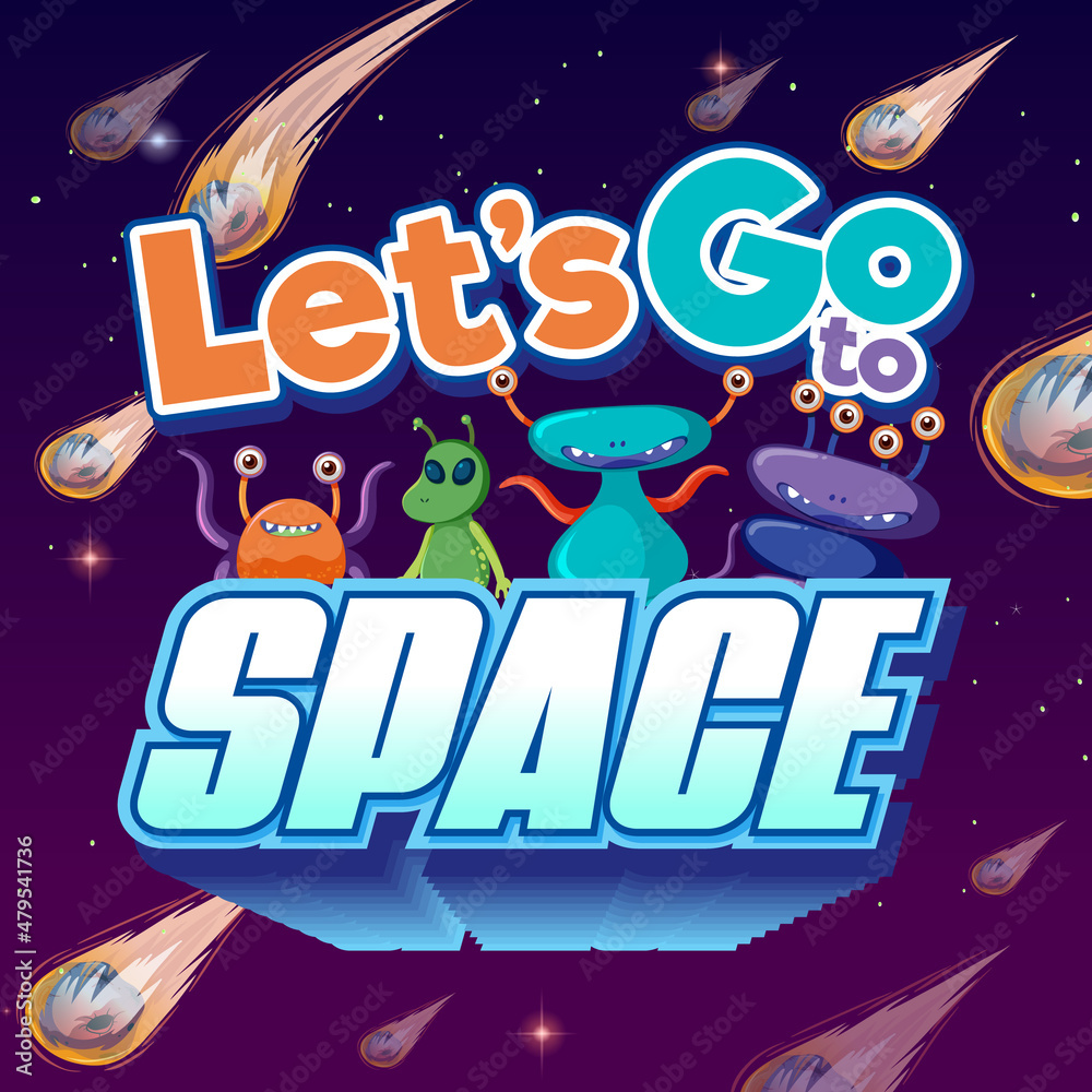 Let's go Space poster design with alien cartoon