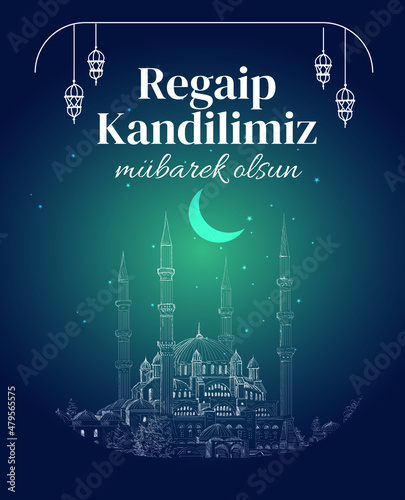 Muslim holiday, feast. Islamic holy night concept vector. Translate: Blessed our Regaip Kandil (Regaip Kandil is one of the five Islamic holy nights)	
