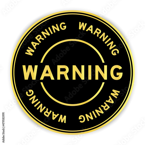 Black and gold color round sticker with word warning on white background