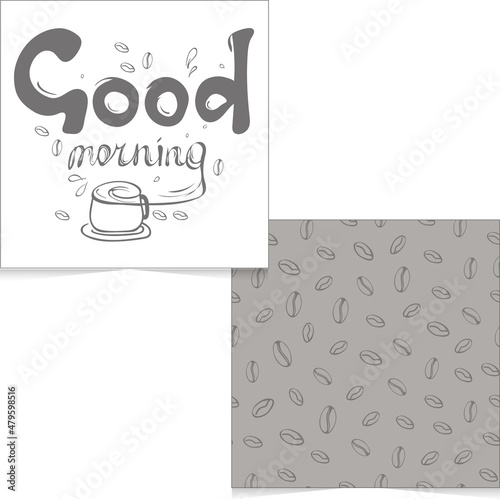 Thel lettering - good morning. The inscription is hand-drawn letters with a cup of coffee and beans.  Seamless coffee pattern and print for poster, postcard, banner, textile, etc. photo