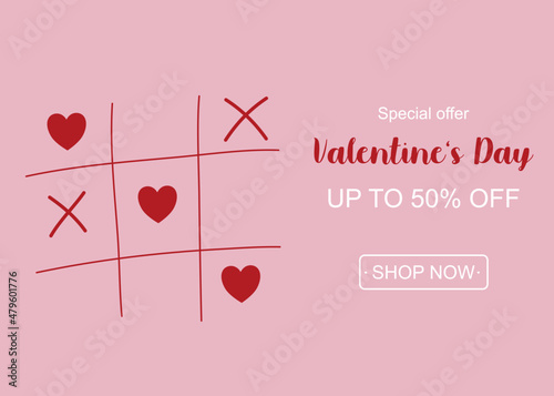 Valentine's day Sale Off 50%. Poster with Tic tac toe game and typography of happy valentines day text and Shop Now Button.