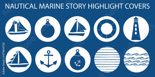 Vector nautical social media story highlight covers set. Hand drawn marine icons. Navy blue, yachts, sailing boats, lighthouse, anchor,waves, stripes.Template with round buttons. Perfect for bloggers