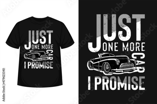 just one more car i promise typography t-shirt design