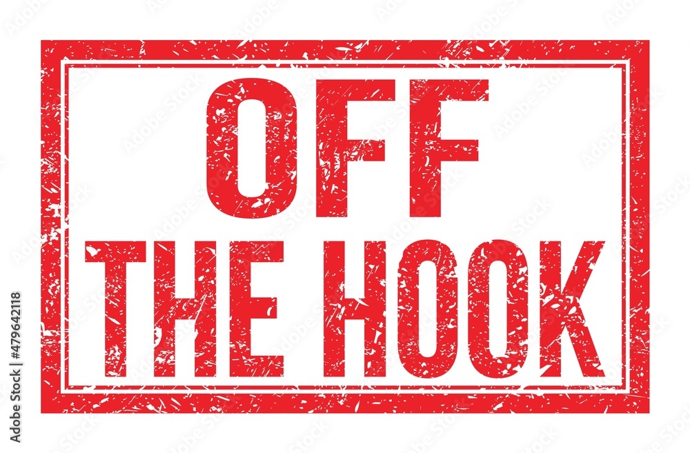 OFF THE HOOK, words on red rectangle stamp sign OFF THE HOOK, words on red rectangle stamp sign