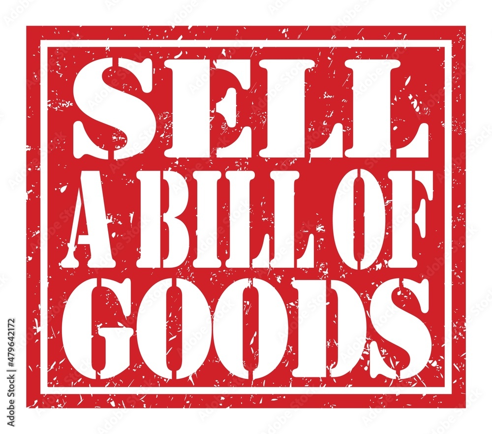 SELL A BILL OF GOODS, text written on red stamp sign SELL A BILL OF GOODS, text written on red stamp sign