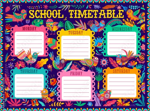School timetable schedule, Mexican alebrije birds and vector floral decorations. Weekly planner for lessons, or school schedule week time table with Mexican papercraft art alebrije birds and flowers