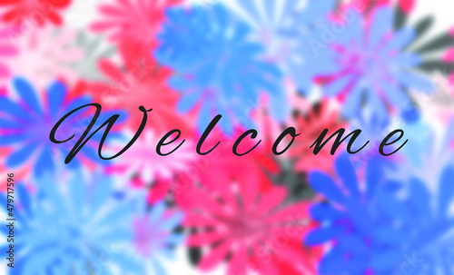 Welcome, colorful flower background with black lettering