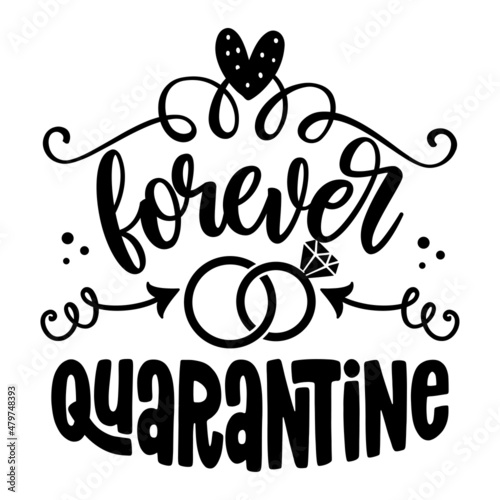 Forever quarantine - Lettering typography poster with text for self quarantine times. Hand letter script motivation sign catch word art design. Vintage style illustration.