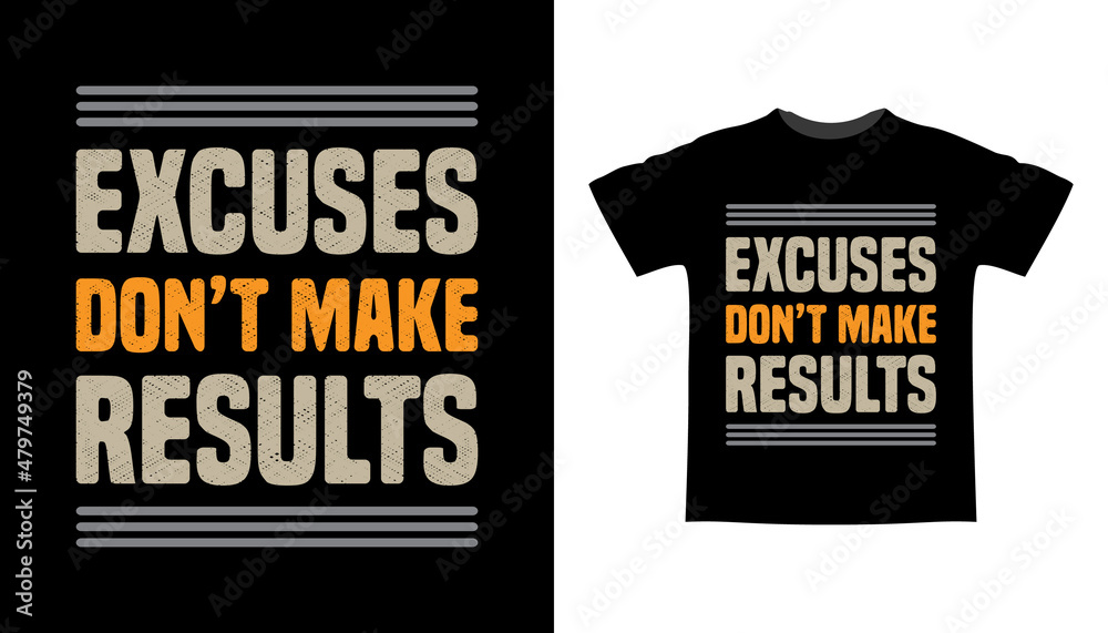 Excuses don't make results typography t-shirt design Excuses don't make results typography t-shirt design