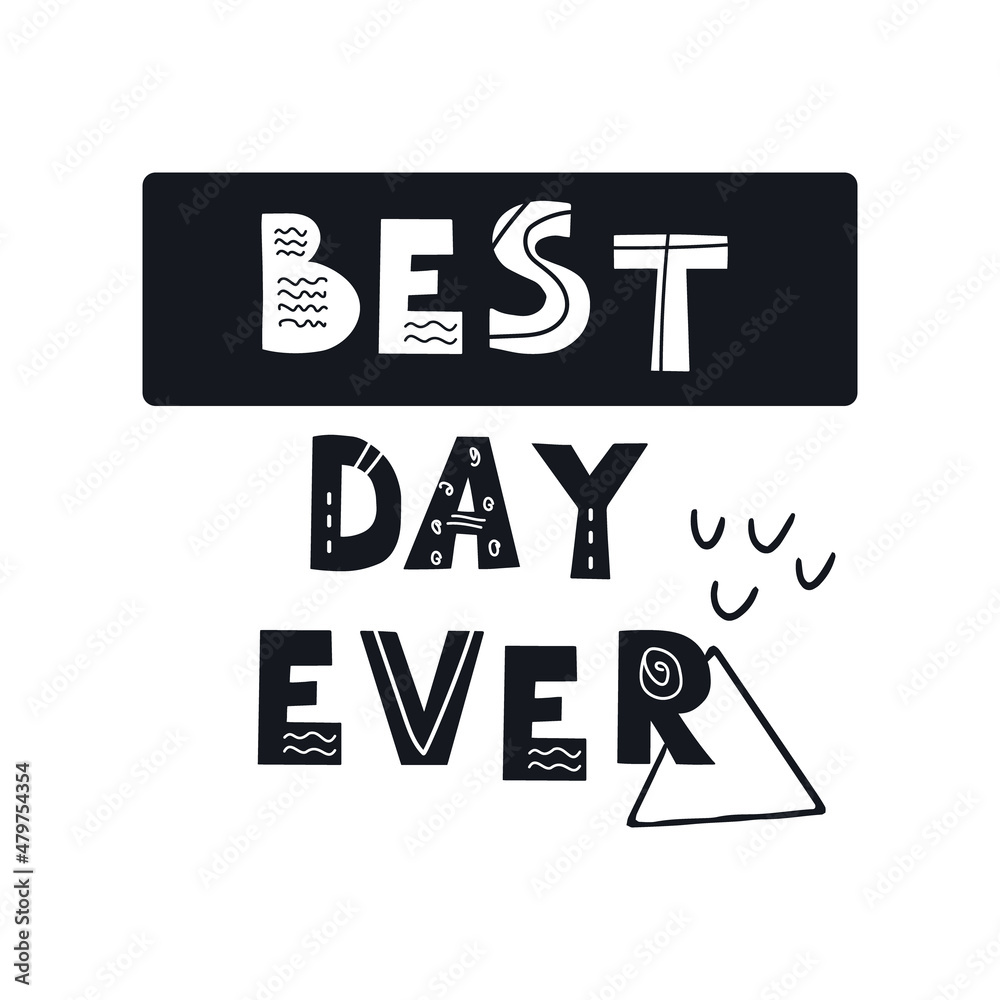 Inscription BEST DAY EVER. Scandinavian style vector illustration with decorative abstract elements Inscription BEST DAY EVER. Scandinavian style vector illustration with decorative abstract elements