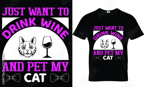 Just want to drink wine...Cat t-shirt design photo