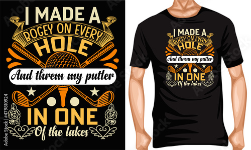 I made a bogey on every hole and them my putter in one of the lakes t-shirt design t-shirt lover