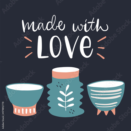 Vector calligraphy illustration. Slogan of Made with love. Retro style. Three ceramic cups. Tee shirt graphic. Print for pottery hobby, tableware, craft home decor.