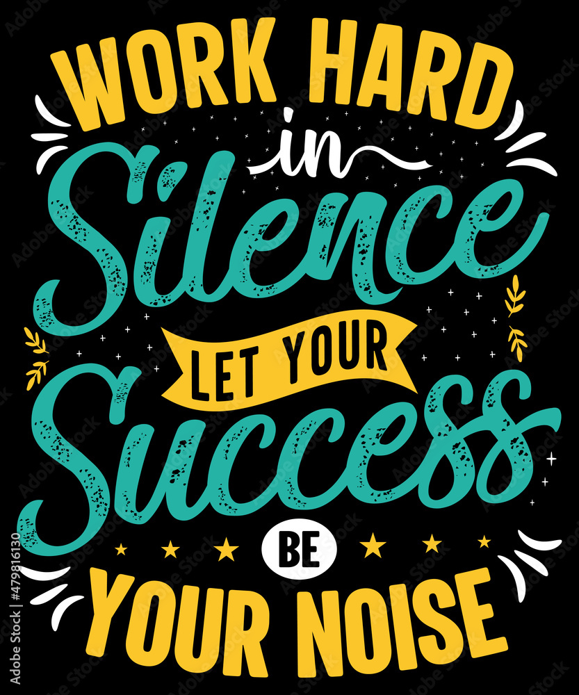 Work hard in silence, let your success be your noise motivational t-shirt design quotes