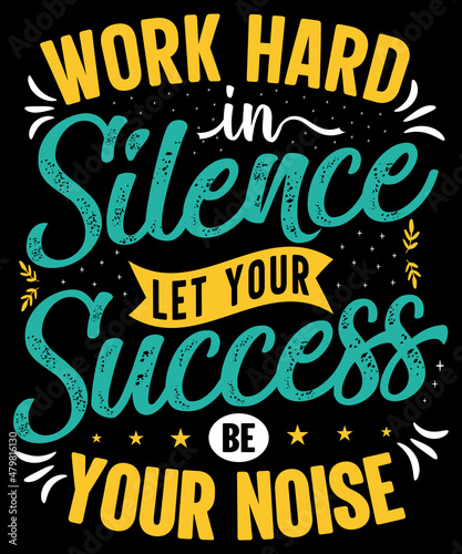 Work hard in silence  let your success be your noise motivational t-shirt design quotes