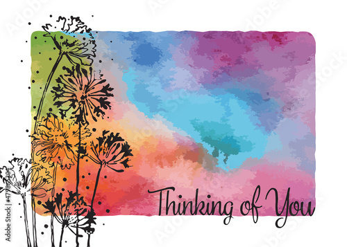 Thinking of you greeting card. Colorful watercolor background with silhouetted flowers and typography  