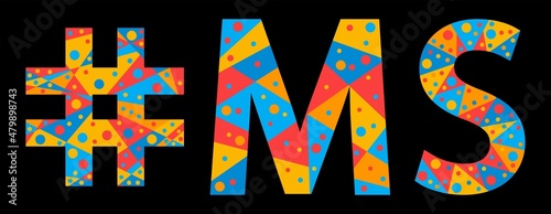 MS Hashtag. Mosaic isolated text. Letters from pieces of triangles, polygons and bubbles. #MS is abbreviation for the US American Mississippi for print, clothing, t-shirt, poster, banner, flyer.