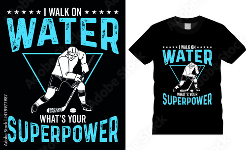 Ice hockey T-shirt design vector Graphic I walk on water, what's your superpower. Shirt design, T-shirt design vector, Trendy, apparel, Ice hockey, retro, Game, Sports.